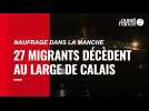 VIDÉO. Au large de Calais, 27 migrants perdent la vie dans le naufrage de leur embarcation