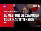 VIDÉO. Présidentielle 2022 : le meeting de Zemmour sous haute tension