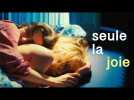 SEULE LA JOIE - Bande Annonce Officielle