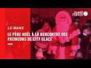 VIDEO. Le Père Noël s'invite à la patinoire City Glace au Mans