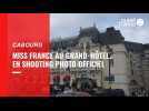 VIDÉO. Miss France 2022 au Grand-Hôtel de Cabourg pour son premier shooting photo officiel