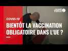 VIDÉO. Obligation vaccinale dans l'UE : une discussion qui « doit être menée » selon Ursula von der Layen