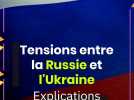 Tensions entre la Russie et l'Ukraine : explications
