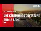 VIDÉO. JO de Paris 2024 : une cérémonie d'ouverture inédite sur la Seine