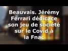 Beauvais. Jérémy Ferrari dédicace son jeu de société sur le Covid à la Fnac