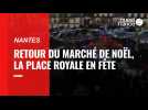 VIDEO. Retour du marché de Noël à Nantes, la place Royale en fête