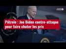 VIDÉO. Pétrole : Joe Biden contre-attaque pour faire chuter les prix