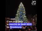 Le marché de noël 2021 de Strasbourg est ouvert !