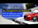 Fiscalité auto : du changement pour la Wallonie !