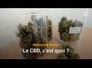 Le CBD, c'est quoi ?