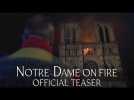 Notre-Dame On Fire - Official Teaser