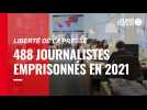 VIDÉO. Liberté de la presse : 488 journalistes détenus dans le monde en 2021
