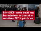 VIDÉO. Grève SNCF : accord trouvé avec les conducteurs de trains