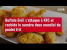 VIDÉO. Buffalo Grill s'attaque à KFC et rachète le numéro deux mondial du poulet frit