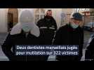 Deux dentistes marseillais jugés pour mutilation sur 322 victimes