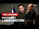 FAQ Ukraine #1 : comment arrêter Poutine, ce qu'il peut faire avec le nucléaire
