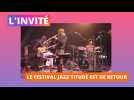 L'invité - Pascal Courtet, président de Jazz'titudes