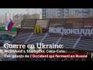 Guerre en Ukraine: McDonald's, Starbucks, Coca-Cola... Ces géants de l'Occident qui ferment en Russie