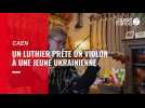 VIDEO. Un luthier de Caen prête un violon à une jeune violoniste ukrainienne