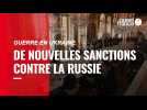 VIDÉO. Guerre en Ukraine : de nouvelles sanctions envisagées contre la Russie