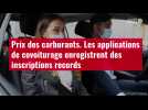 VIDÉO. Prix des carburants. Les applications de covoiturage enregistrent des inscriptions