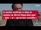 VIDÉO. La justice confirme la mise en examen de Gérard Depardieu pour « viols » et « agres