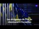 Les dirigeants de l'UE se réunissent à Versailles