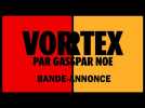 VORTEX - Bande-annonce