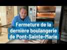 Fermeture de la dernière boulangerie de Pont-Sainte-Marie