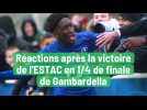 Réactions après la victoire de l'ESTAC en 1/4 de finale de Gambardella