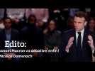 Edito: Emmanuel Macron va débattre, enfin ! par Nicolas Domenach