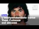 Corse : L'indépendantiste Yvan Colonna est décédé des suites de ses blessures