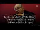 Le décès de Michel Delebarre, ancien maire de Dunkerque
