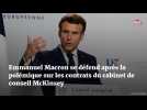 Emmanuel Macron se défend après la polémique sur les contrats du cabinet McKinsey