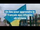 Un lieu pour apprendre le français aux réfugiés ukrainiens