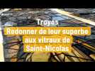 Redonner de leur superbe aux vitraux de Saint-Nicolas
