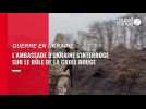 VIDÉO. Guerre en Ukraine. L'ambassadeur d'Ukraine en France s'interroge sur le rôle de la Croix Rouge qui ne crée pas de couloirs humanitaires