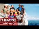 LA TRAVERSÉE - Bande-annonce