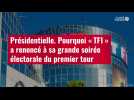 VIDÉO. Présidentielle. Pourquoi « TF1 » a renoncé à sa grande soirée électorale du premier tour