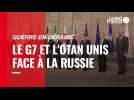 VIDÉO. Guerre en Ukraine : le G7 et l'Otan unis face à la Russie