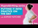 Hypnobirthing series: Putting it all into practice on the day