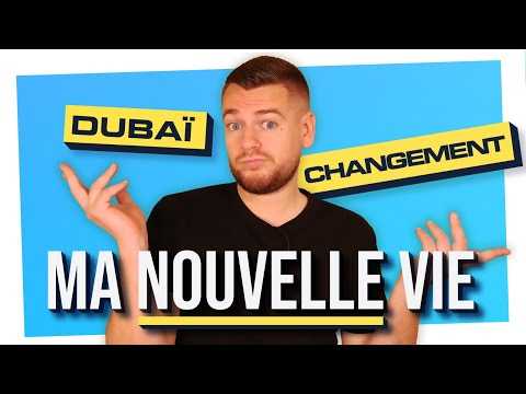 VIDEO : MA NOUVELLE VIE (DUBAI, IMPTS, CHANGEMENT DE CARRIRE)