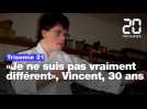 Journée mondiale de la trisomie 21: «Je ne suis pas vraiment différent», explique Vincent