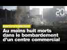 Guerre en Ukraine : Au moins huit morts dans le bombardement d'un centre commercial à Kiev
