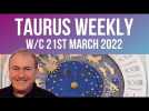 Taurus Horoscope Weekly Astrology from 21st March 2022