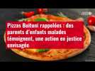 VIDÉO. Pizzas Buitoni rappelées : des parents d'enfants malades témoignent