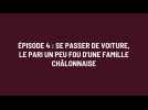 ÉPISODE 4. Se passer de voiture, un pari un peu fou