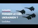 La zone d'exclusion aérienne, cette mesure qui pourrait déclencher la guerre totale contre la Russie