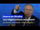 Guerre en Ukraine : les négociations sont en bonne voie