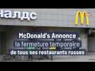 McDonald's Annonce la fermeture temporaire de tous ses restaurants russes